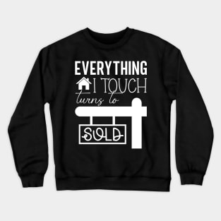 Everything I touch turns to sold Crewneck Sweatshirt